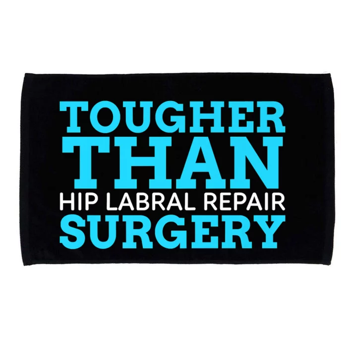 TOUGHER THAN HIP LABRAL REPAIR SURGERY Microfiber Hand Towel