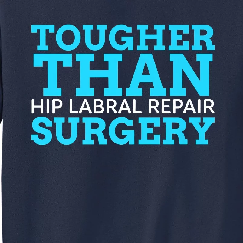 TOUGHER THAN HIP LABRAL REPAIR SURGERY Sweatshirt