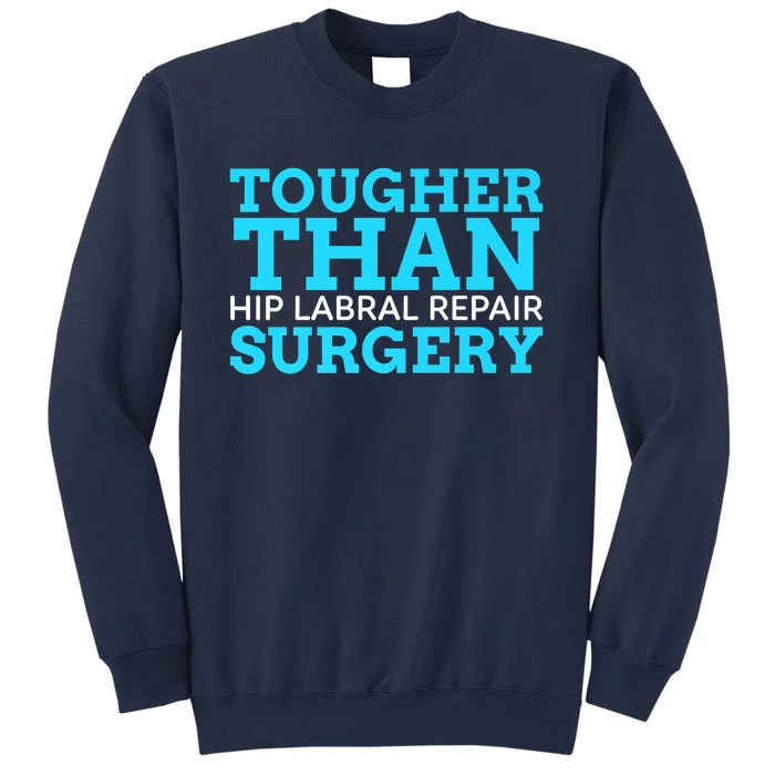 TOUGHER THAN HIP LABRAL REPAIR SURGERY Sweatshirt