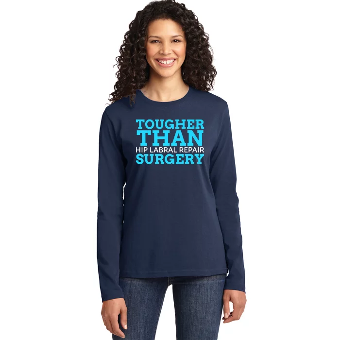 TOUGHER THAN HIP LABRAL REPAIR SURGERY Ladies Long Sleeve Shirt