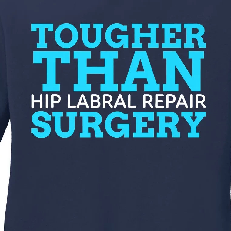 TOUGHER THAN HIP LABRAL REPAIR SURGERY Ladies Long Sleeve Shirt