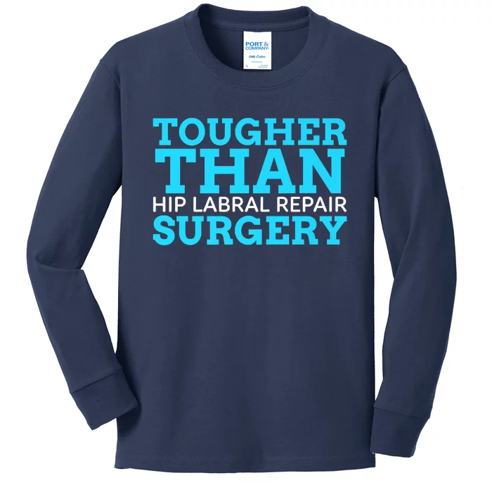 TOUGHER THAN HIP LABRAL REPAIR SURGERY Kids Long Sleeve Shirt