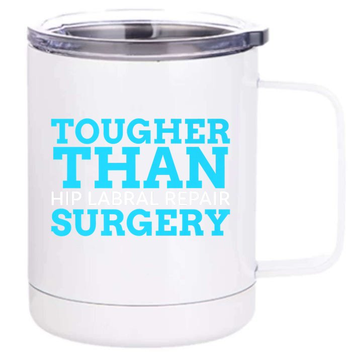 TOUGHER THAN HIP LABRAL REPAIR SURGERY Front & Back 12oz Stainless Steel Tumbler Cup