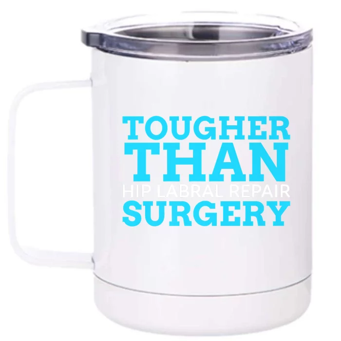 TOUGHER THAN HIP LABRAL REPAIR SURGERY Front & Back 12oz Stainless Steel Tumbler Cup