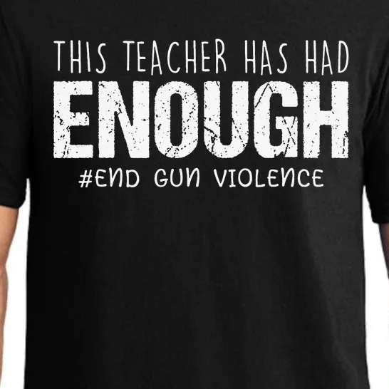 This Teacher Has Had Enough End Gun Violence Enough Pajama Set