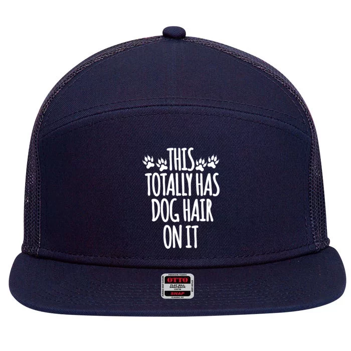 This Totally Has Dog Hair On It I Love My Dog Great Gift 7 Panel Mesh Trucker Snapback Hat