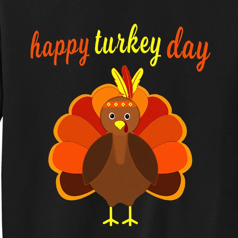 Thanksgiving Turkey Happy Turkey Day Tall Sweatshirt