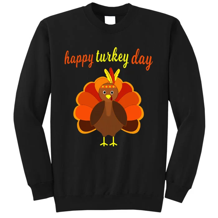 Thanksgiving Turkey Happy Turkey Day Tall Sweatshirt