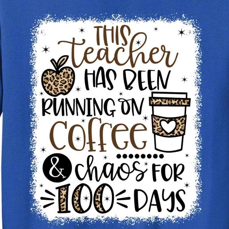 This Teacher Has Been Running On Coffee And Chaos 100 Days Gift Sweatshirt