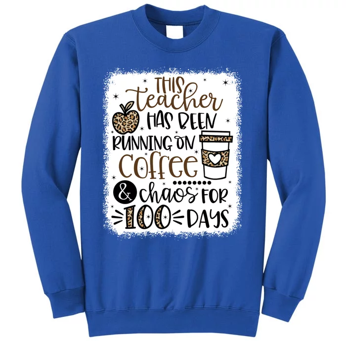 This Teacher Has Been Running On Coffee And Chaos 100 Days Gift Sweatshirt