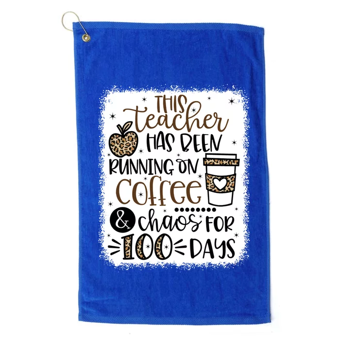 This Teacher Has Been Running On Coffee And Chaos 100 Days Gift Platinum Collection Golf Towel