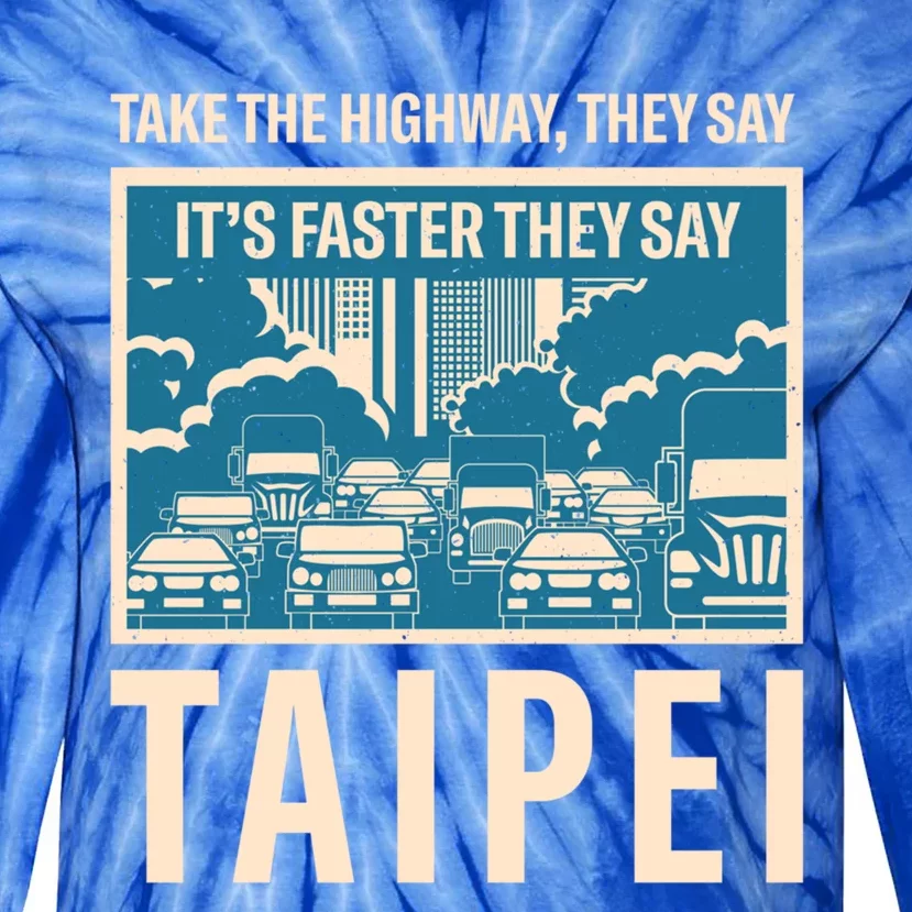 Take The Highway Taipei Coworker Taiwan Colleague Traffic Meaningful Gift Tie-Dye Long Sleeve Shirt