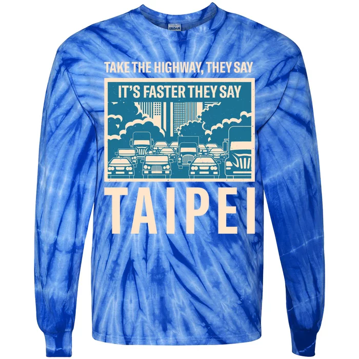 Take The Highway Taipei Coworker Taiwan Colleague Traffic Meaningful Gift Tie-Dye Long Sleeve Shirt