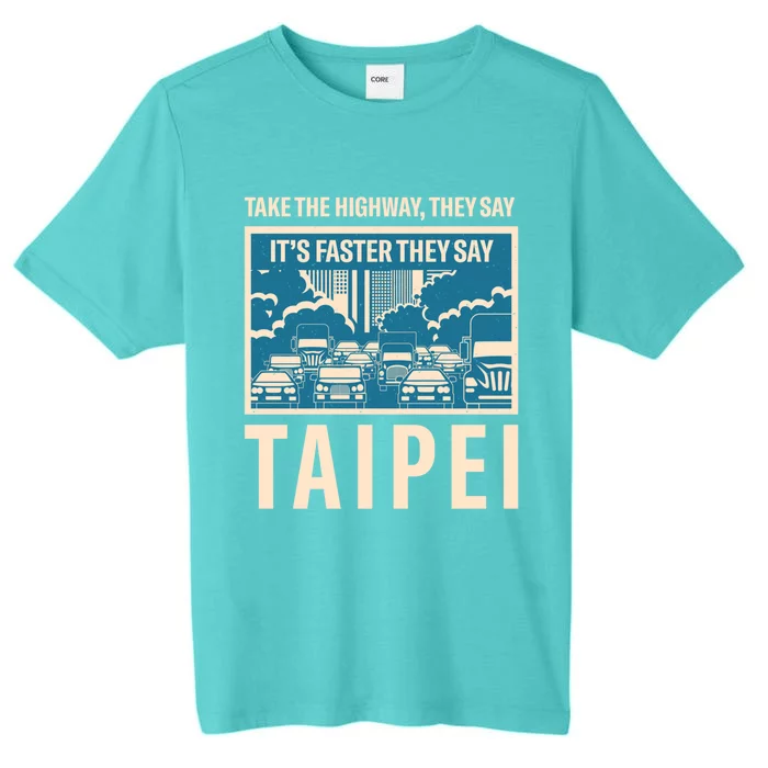 Take The Highway Taipei Coworker Taiwan Colleague Traffic Meaningful Gift ChromaSoft Performance T-Shirt