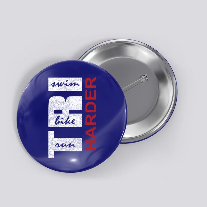 Triathletes Tri Harder Swim Bike Run Triathlon Inspired Cool Gift Button