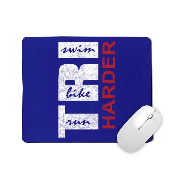 Triathletes Tri Harder Swim Bike Run Triathlon Inspired Cool Gift Mousepad