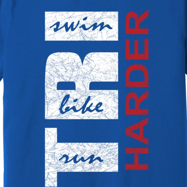 Triathletes Tri Harder Swim Bike Run Triathlon Inspired Cool Gift Premium T-Shirt