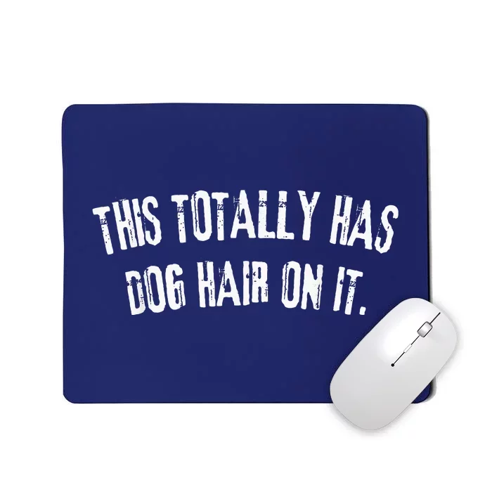 This Totally Has Dog Hair On It Mousepad