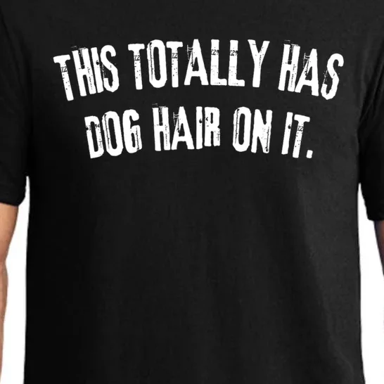 This Totally Has Dog Hair On It Funny Dog Lover Pajama Set