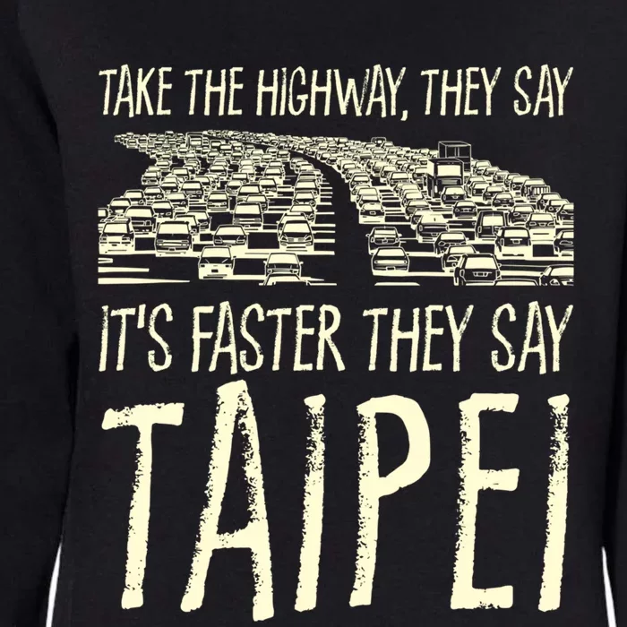 Take The Highway Taipei Trip Taiwan Travel Traffic Memes Cute Gift Womens California Wash Sweatshirt