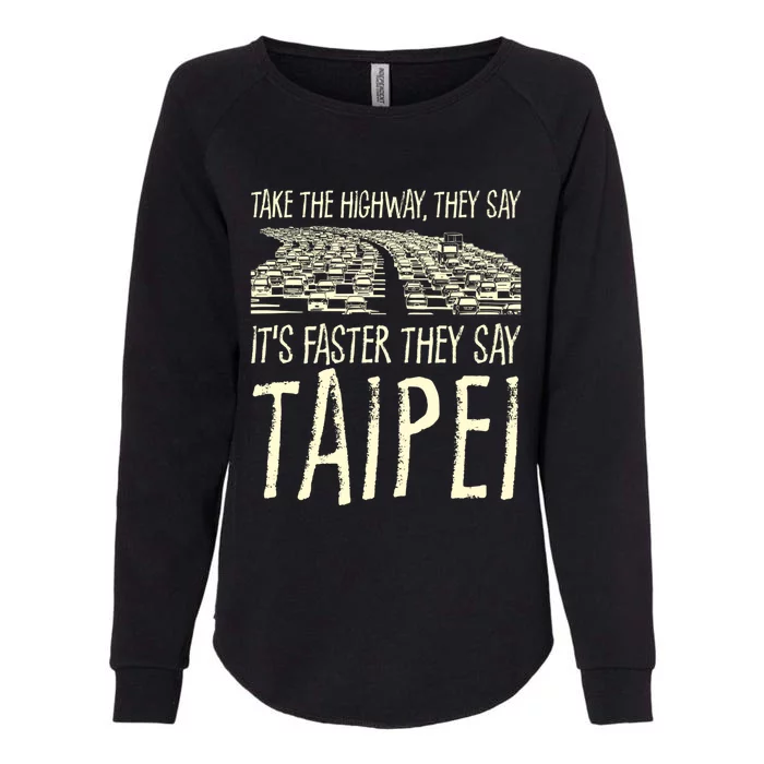 Take The Highway Taipei Trip Taiwan Travel Traffic Memes Cute Gift Womens California Wash Sweatshirt