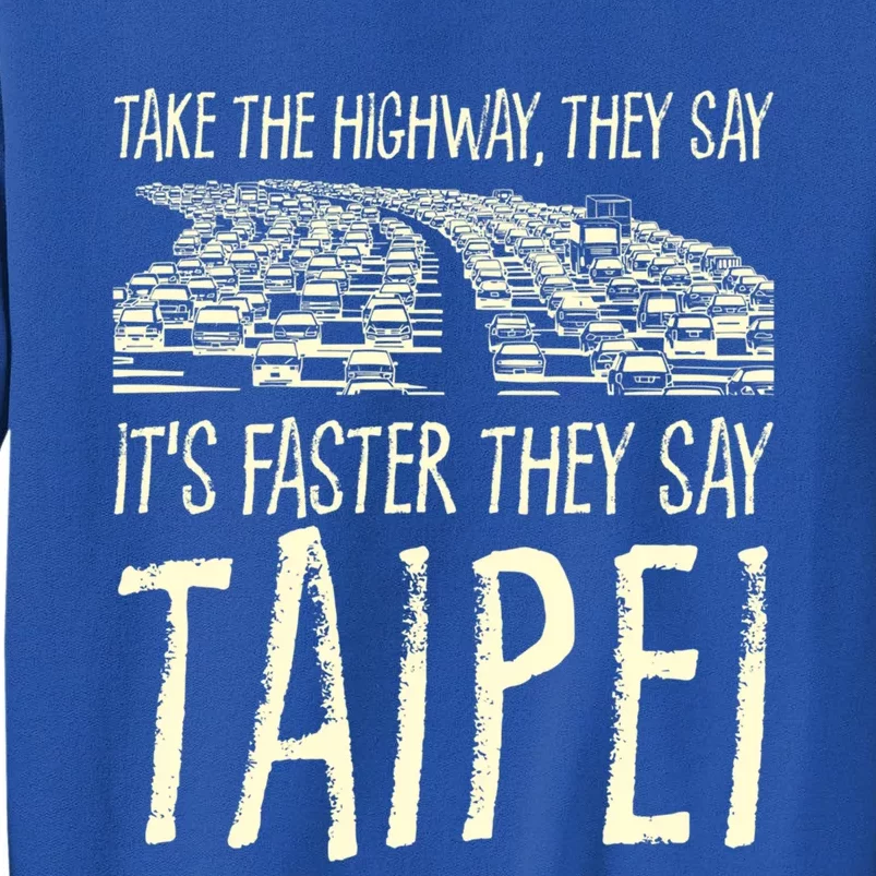 Take The Highway Taipei Trip Taiwan Travel Traffic Memes Cute Gift Tall Sweatshirt