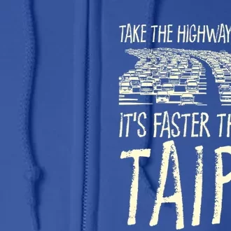 Take The Highway Taipei Trip Taiwan Travel Traffic Memes Cute Gift Full Zip Hoodie