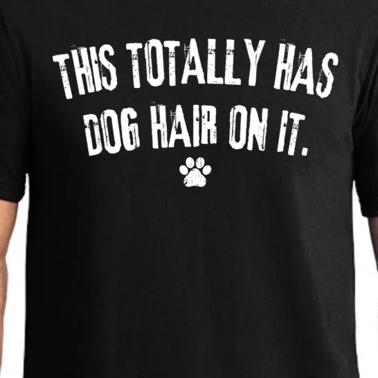 This Totally Has Dog Hair On It Funny Dog Lover Pajama Set