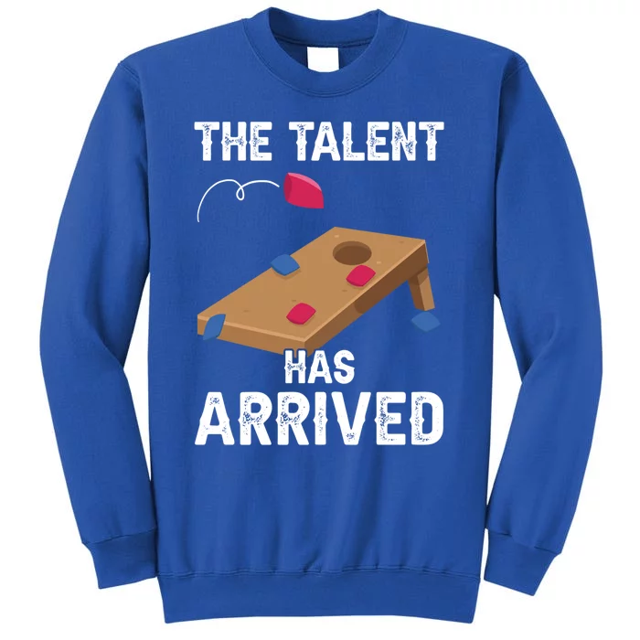 The Talent Has Arrived Funny Cornhole Lover Gift Tall Sweatshirt