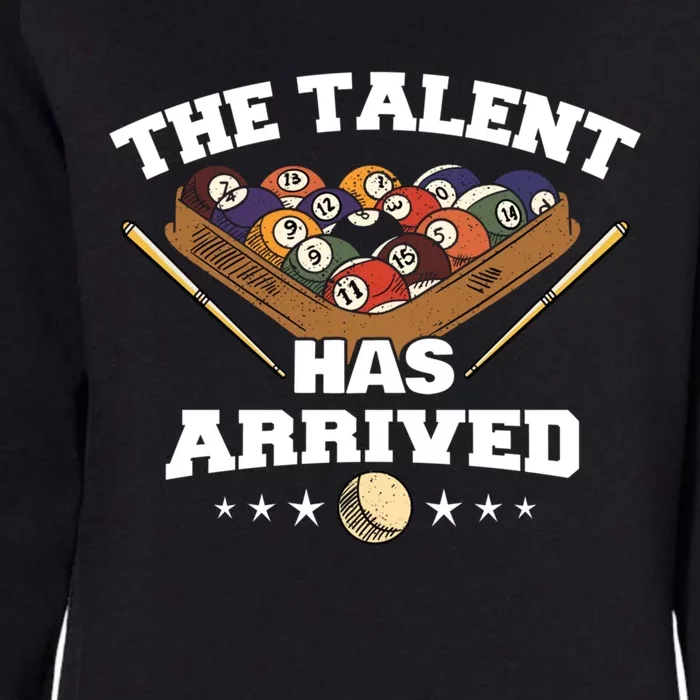 The Talent Has Arrived Funny Pool Player Billiard Cool Gift Womens California Wash Sweatshirt