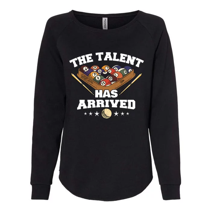 The Talent Has Arrived Funny Pool Player Billiard Cool Gift Womens California Wash Sweatshirt