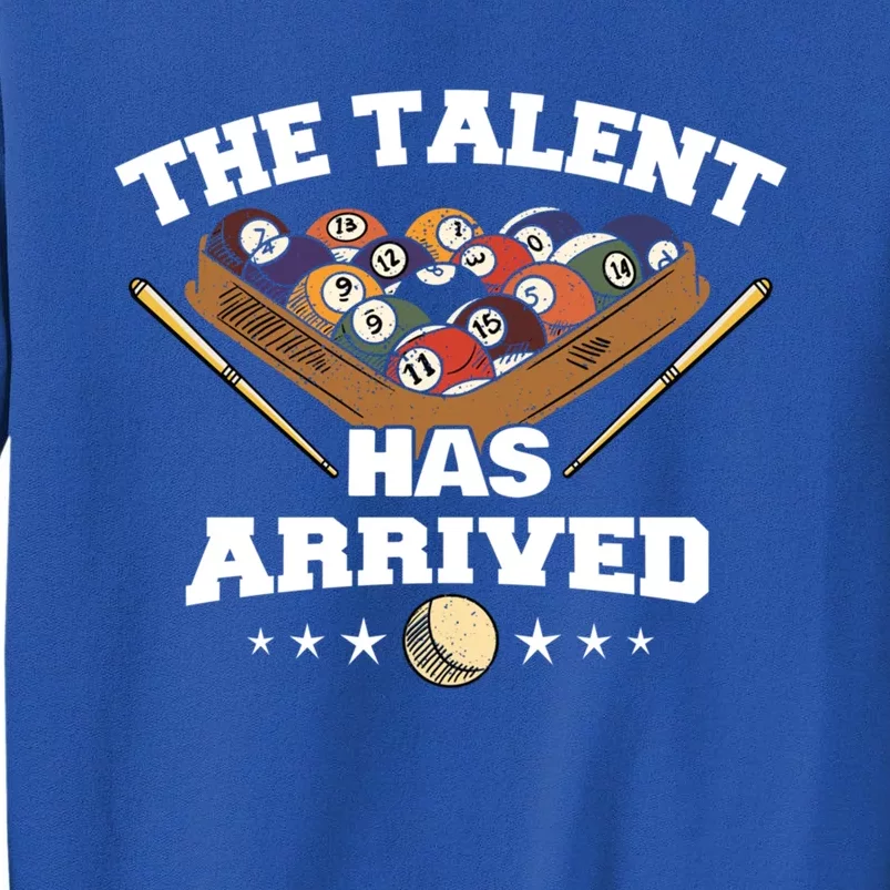 The Talent Has Arrived Funny Pool Player Billiard Cool Gift Tall Sweatshirt