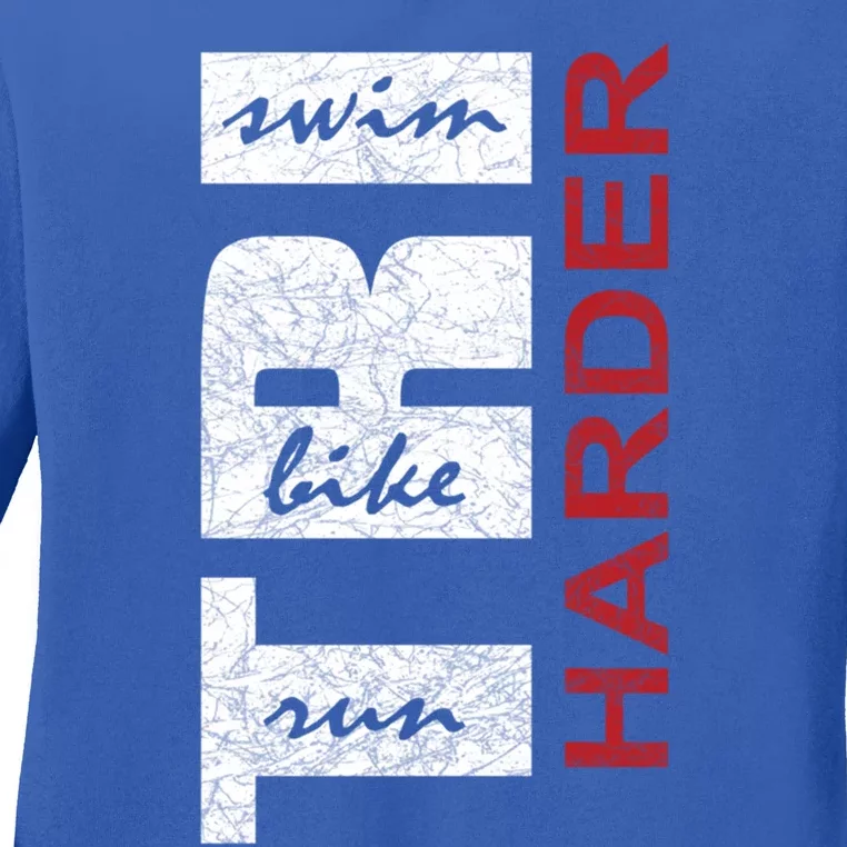 Triathletes Tri Harder Swim Bike Run Triathlon Inspired Gift Ladies Long Sleeve Shirt