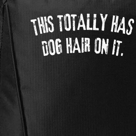 This Totally Has Dog Hair On It Funny Dog Lovers Dog Quote City Backpack