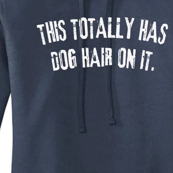 This Totally Has Dog Hair On It Funny Dog Lovers Dog Quote Women's Pullover Hoodie