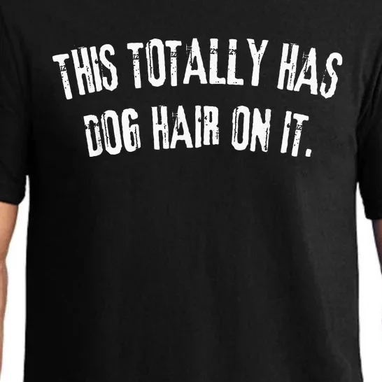 This Totally Has Dog Hair On It Funny Dog Lovers Pajama Set