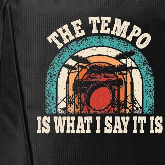 The Tempo Is What I Say It Is Drummer Funny Drumming Lover City Backpack