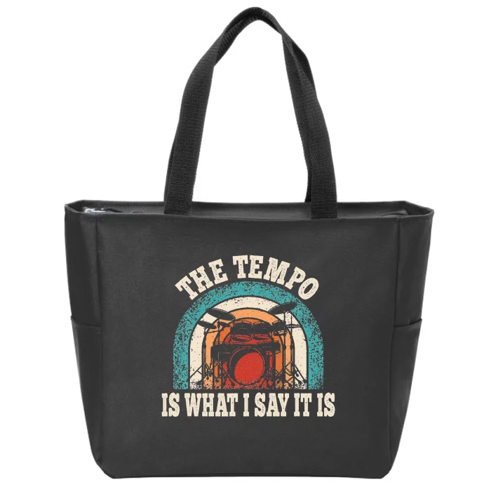 The Tempo Is What I Say It Is Drummer Funny Drumming Lover Zip Tote Bag