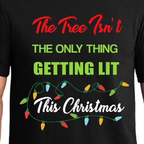 The Tree IsnT The Only Thing Getting Lit This Year Pajama Set