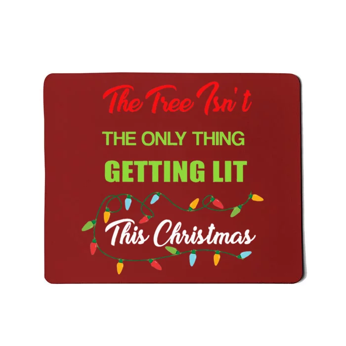 The Tree IsnT The Only Thing Getting Lit This Year Mousepad