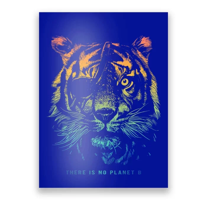 Tiger: There Is No Planet B Great Gift Climate Change Is Real! Cute Gift Poster