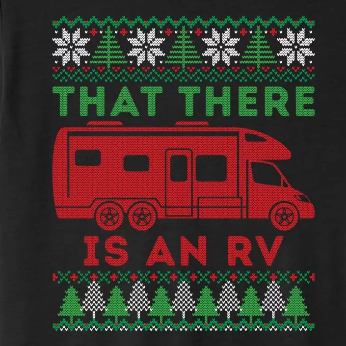 That There Is An Rv An Ugly Christmas Gift For Camping Holiday ChromaSoft Performance T-Shirt