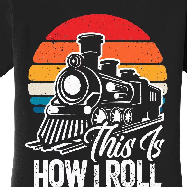 Train This Is How I Roll Train Lover Women's T-Shirt