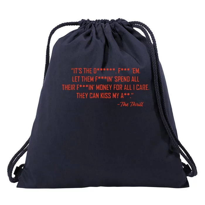 The Thrill It’S The Let Them Spend All Their Drawstring Bag