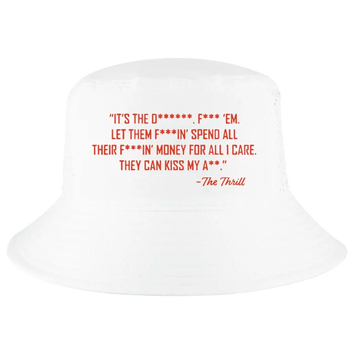 The Thrill It’S The Let Them Spend All Their Cool Comfort Performance Bucket Hat