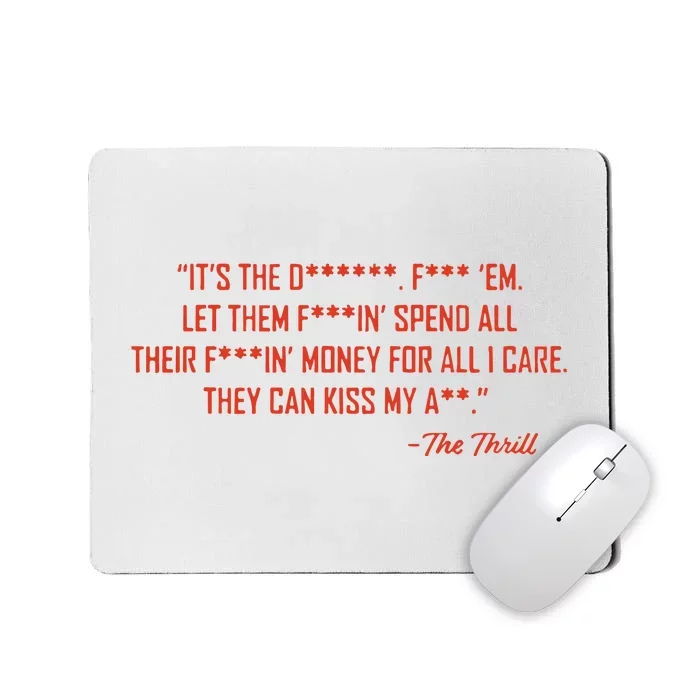 The Thrill It’S The Let Them Spend All Their Mousepad