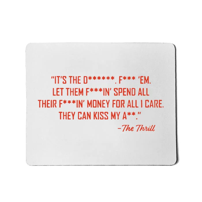 The Thrill It’S The Let Them Spend All Their Mousepad