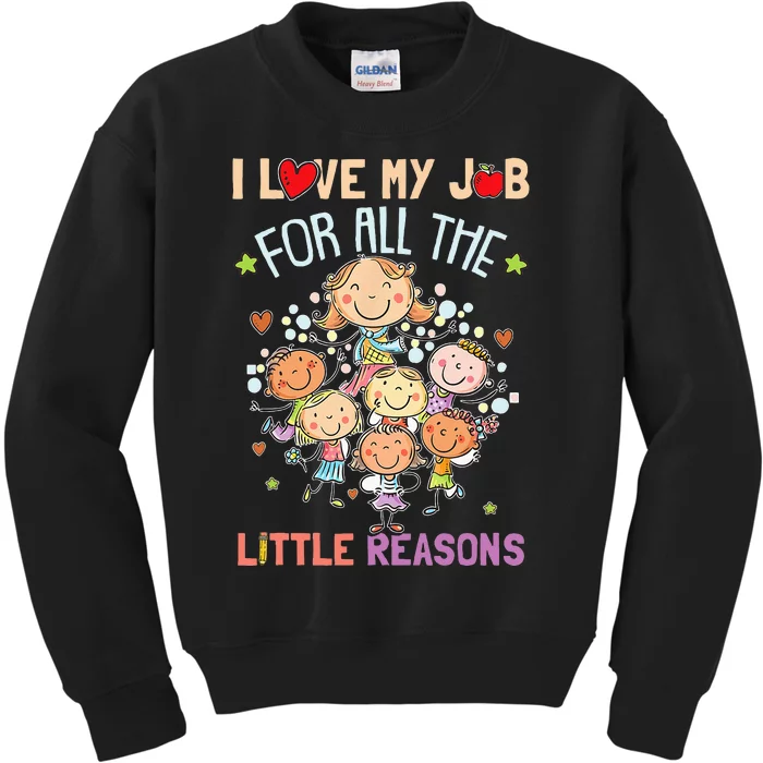 Teacher Teaching I Love My Job For All The Little Reasons Kids Sweatshirt