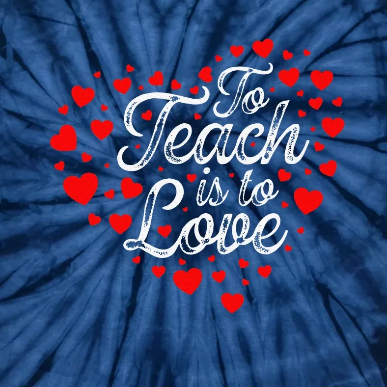 To Teach Is To Love Valentine's Day Red Hearts His And Hers Tie-Dye T-Shirt