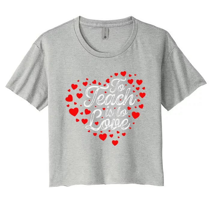 To Teach Is To Love Valentine's Day Red Hearts His And Hers Women's Crop Top Tee